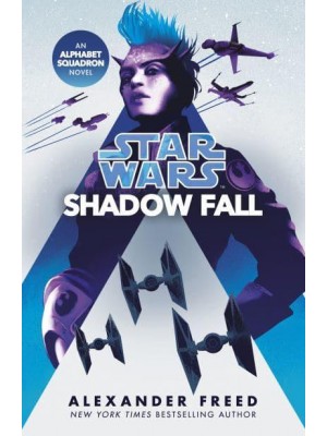 Star Wars: Shadow Fall - Star Wars. An Alphabet Squadron Novel