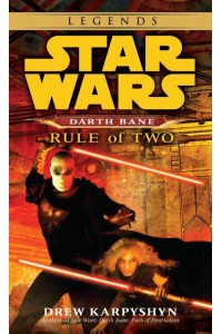 Rule of Two: Star Wars Legends (Darth Bane) - Star Wars: Darth Bane Trilogy - Legends