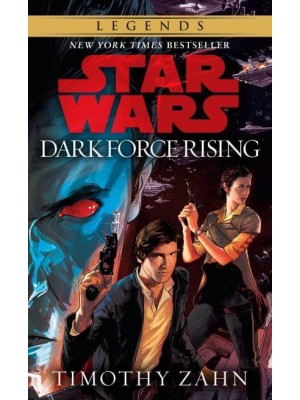 Dark Force Rising: Star Wars Legends (The Thrawn Trilogy) - Star Wars: The Thrawn Trilogy - Legends