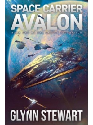 Space Carrier Avalon: Castle Federation Book 1 - Castle Federation