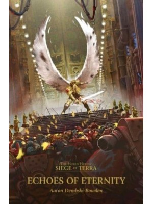 Echoes of Eternity - The Horus Heresy: Siege of Terra