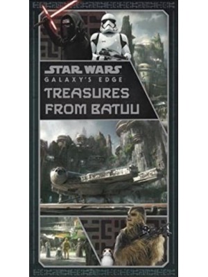 Star Wars: Galaxy's Edge: Treasures from Batuu