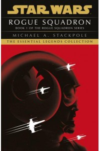 Star Wars X-Wings Series - Rogue Squadron - Star Wars. Rogue Squadron