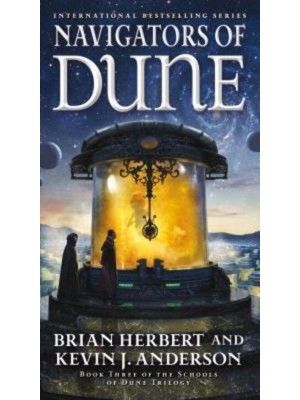 Navigators of Dune Book Three of the Schools of Dune Trilogy - Dune