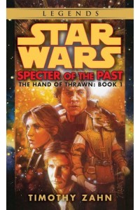 Specter of the Past: Star Wars Legends (The Hand of Thrawn) - Star Wars: The Hand of Thrawn Duology - Legends