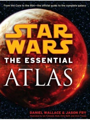 Star Wars The Essential Atlas - Star Wars: Essential Guides