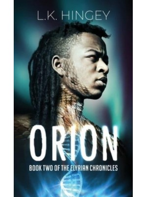 ORION: Book Two of The Elyrian Chronicles - The Elyrian Chronicles