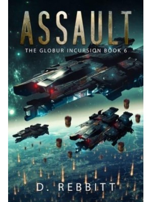Assault The Globur Incursion Book 6 - Globur Incursion