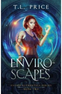 Enviro-Scapes : Exiled Elementals Series (Book Two) - Exiled Elementals