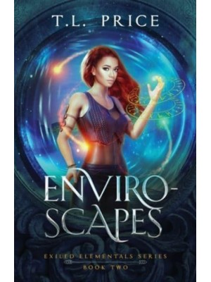 Enviro-Scapes : Exiled Elementals Series (Book Two) - Exiled Elementals