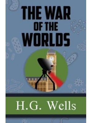The War of the Worlds - The Original 1898 Classic (Reader's Library Classics)