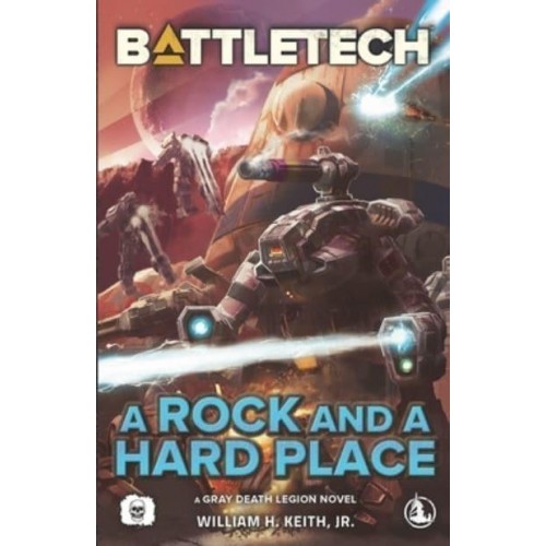 BattleTech: A Rock and a Hard Place (A Gray Death Legion Novel)