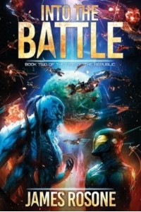 Into the Battle: Book Two - Rise of the Republic