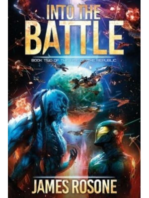 Into the Battle: Book Two - Rise of the Republic