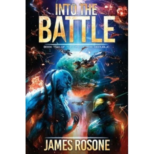 Into the Battle: Book Two - Rise of the Republic