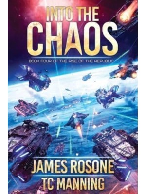 Into the Chaos: Book Four - Rise of the Republic