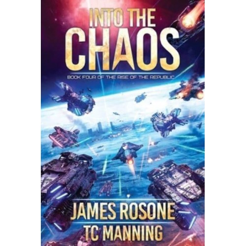 Into the Chaos: Book Four - Rise of the Republic