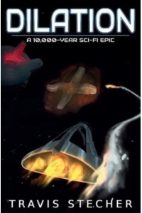 Dilation: A 10,000-Year Sci-Fi Epic