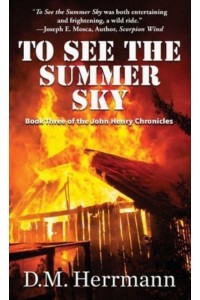 To See the Summer Sky: Book Three of the John Henry Chronicles