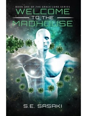 WELCOME TO THE MADHOUSE: Book One of The Grace Lord Series - Grace Lord