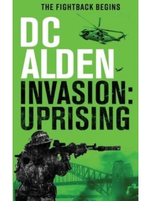 INVASION UPRISING: A Military Action Technothriller