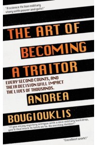 The Art of Becoming a Traitor: Every second counts, and their decision will impact the lives of thousands