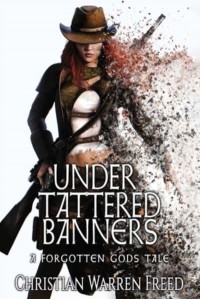 Under Tattered Banners: A Forgotten Gods Tale #5: A Forgotten Gods Tale #5 - Forgotten Gods Tales