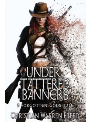 Under Tattered Banners: A Forgotten Gods Tale #5: A Forgotten Gods Tale #5 - Forgotten Gods Tales
