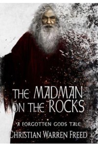 The Madman on the Rocks: A Forgotten Gods Tale #2: A Forgotten Gods Tale #5