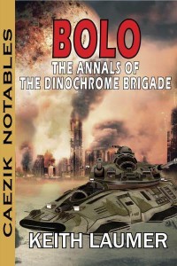 Bolo: Annals of the Dinochrome Brigade - CAEZIK Notables
