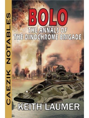 Bolo: Annals of the Dinochrome Brigade - CAEZIK Notables