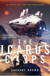The Icarus Corps The Darkside War; Titan's Fall; Jupiter Rising - Icarus Corps
