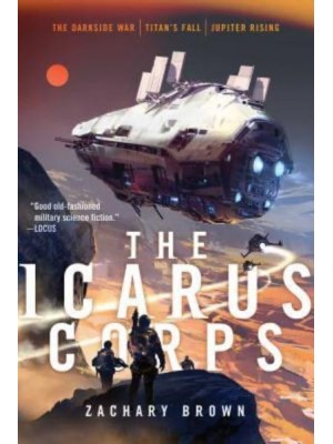 The Icarus Corps The Darkside War; Titan's Fall; Jupiter Rising - Icarus Corps