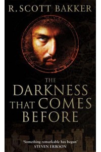 The Darkness That Comes Before - The Prince of Nothing