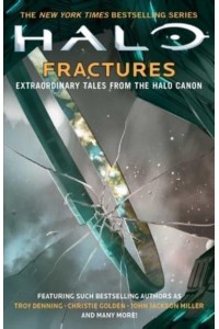 Fractures Extraordinary Tales from the Halo Canon - Halo