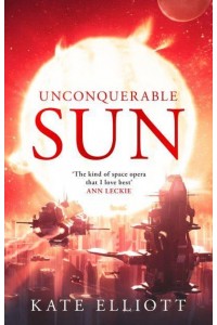 Unconquerable Sun - The Sun Chronicles