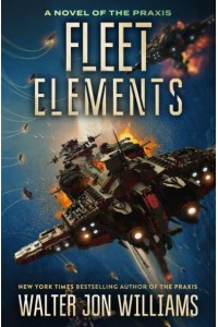 Fleet Elements - A Novel of the Praxis