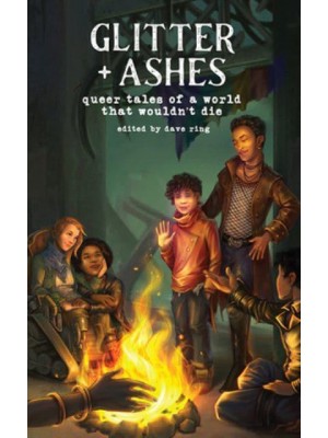 Glitter + Ashes Queer Tales of a World That Wouldn't Die