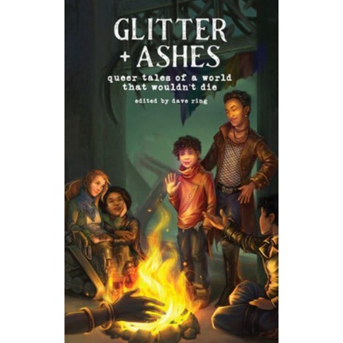 Glitter + Ashes Queer Tales of a World That Wouldn't Die