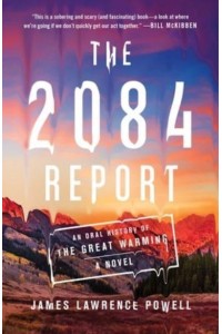 The 2084 Report An Oral History of the Great Warming