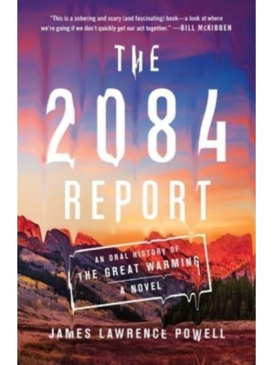 The 2084 Report An Oral History of the Great Warming