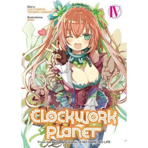 Clockwork Planet. Vol. 4 - Clockwork Planet (Light Novel)