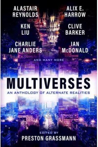 Multiverses: An Anthology of Alternate Realities