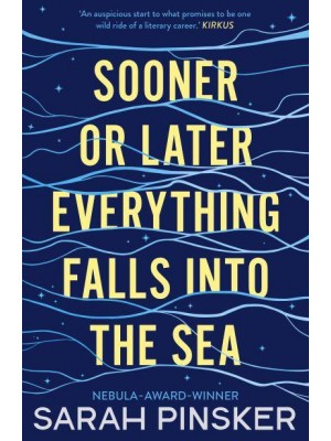 Sooner or Later Everything Falls Into the Sea