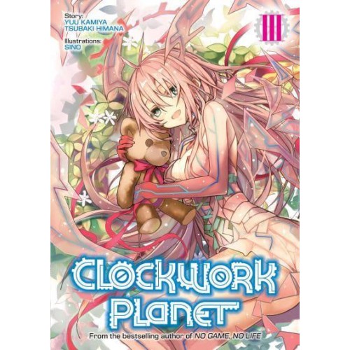 Clockwork Planet. Vol. 3 - Clockwork Planet (Light Novel)