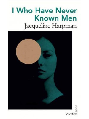 I Who Have Never Known Men - Vintage Editions