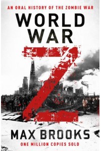World War Z An Oral History of the Zombie War