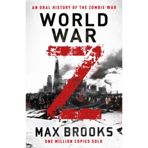 World War Z An Oral History of the Zombie War