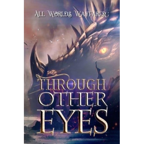 Through Other Eyes: 30 short stories to bring you beyond the realm of human experience - All Worlds Wayfarer Anthologies