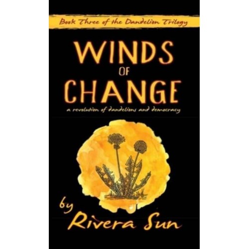 Winds of Change: - a revolution of dandelions and democracy - - Dandelion Trilogy`